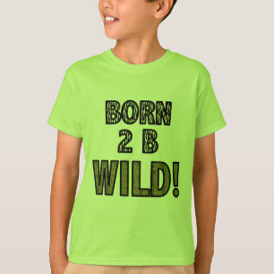Geborene 2 B wild! T-Shirt