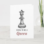 Geborene Königin Schach Mädchen Mutter Mutter Gebu Karte<br><div class="desc">"Geboren,  eine Königin zu sein" stilvolle Schach  Karte für sie. Geeignet für mehrere Gelegenheiten: Geburtstage,  Jahrestage,  Abschlüsse und vieles mehr.</div>