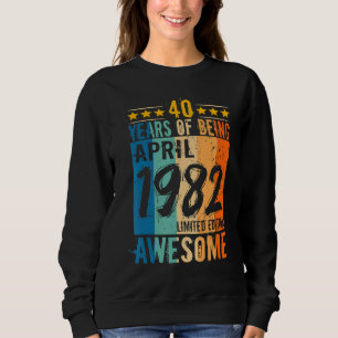 Geborener 40. Geburtstag April 1982 40 Jahre Aw Sweatshirt