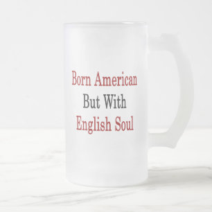Geborener Amerikaner aber mit englischem Soul Mattglas Bierglas