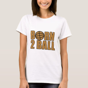 Geborener Ball 2 T-Shirt