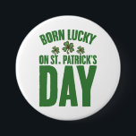 Geborenes Glück am St. Patrick's Day Button<br><div class="desc">Geborenes Glück am St. Patrick's Day</div>