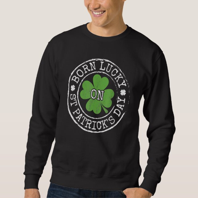 Geborenes Glück am St Patricks Day Irish C Birthda Sweatshirt (Vorderseite)