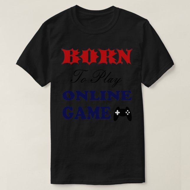 Geborenes Online-Spiel T-Shirt (Design vorne)