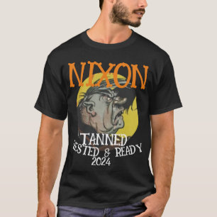 Gebräunt Erholt & Bereit NIXON 2024 Präsident T-Shirt
