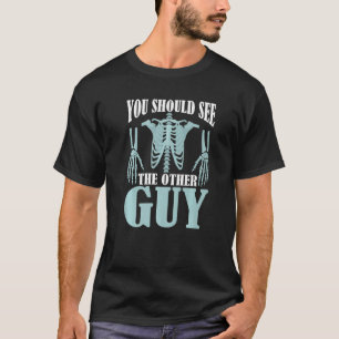 Gebrochene Knochen Sie sollten den anderen Typ seh T-Shirt