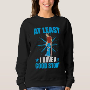 Gebrochene Knochen. Zumindest habe ich eine gute G Sweatshirt
