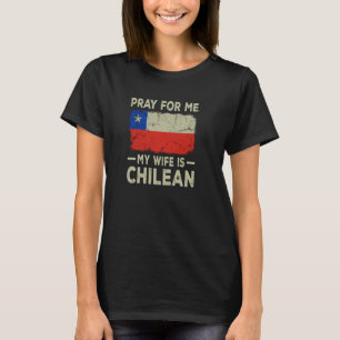 Gebt für mich meine Ehefrau ist chilenische Ehemän T-Shirt