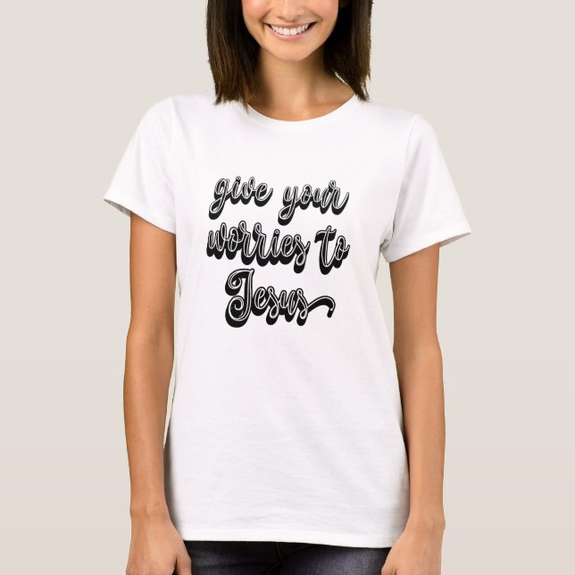Gebt Jesus eure Sorgen T-Shirt (Vorderseite)
