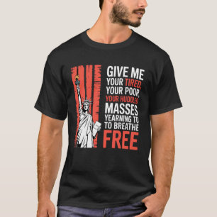 Gebt mir eure Müden Eure Armen Statue der Freiheit T-Shirt
