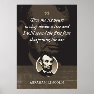 Gebt mir sechs Stunden, um einen Baum zu fällen Poster