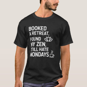 Gebucht Ein Rückzugsort Fand Mein Zen Hasst Immer T-Shirt