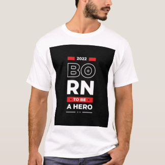 GEBÜRTIG EIN HELD ZU SEIN T-Shirt