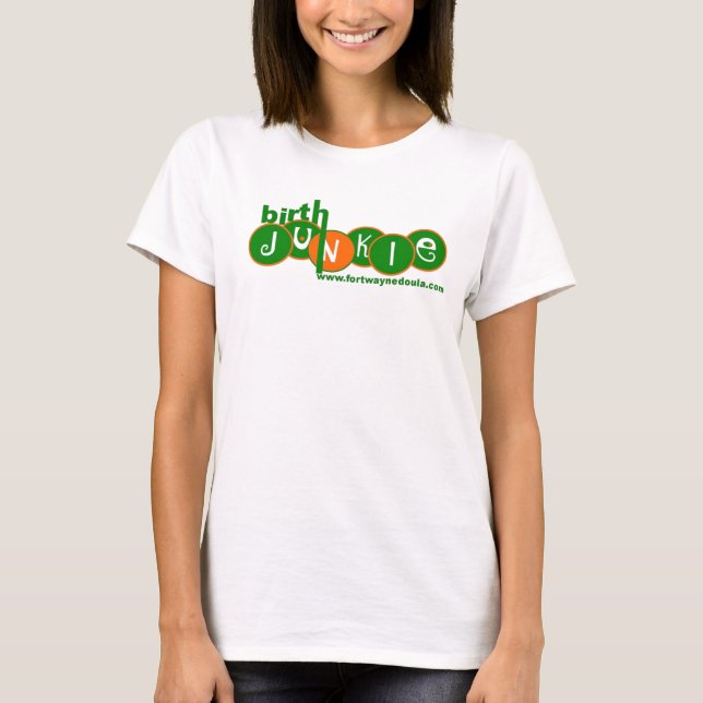 Geburtsjunkie - Maßgeschneiderte T-Shirt (Vorderseite)