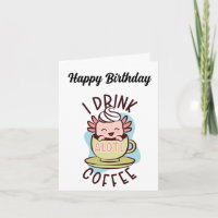 Geburtstag. Axolotl. Kaffee.