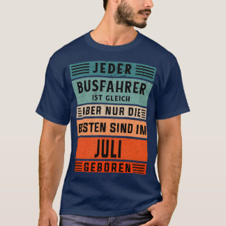 Geburtstag des Busfahrers im Juli geborener Busfah T-Shirt