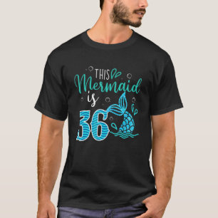 Geburtstag Diese Meerjungfrau ist 36 Jahre alt T-Shirt