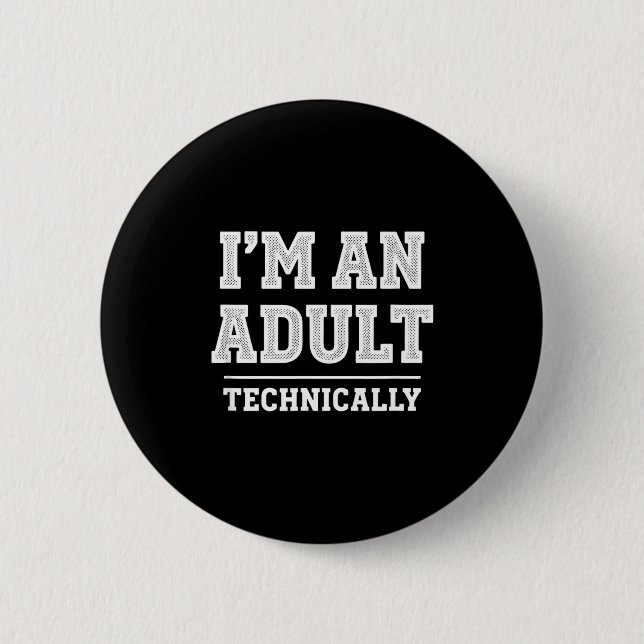 Geburtstag Ich Bin Technisch Ein Erwachsener, Lust Button (Vorderseite)