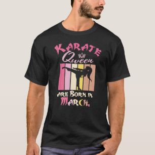 Geburtstag Karate Königinnen Geboren im März Fraue T-Shirt