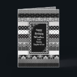 Geburtstag, Schwiegertochter, Schwarz/Weiß-Lagen Karte<br><div class="desc">Einzigartige und interessante Geburtstagsgrüße ideal für jeden. Ebenen aus schwarz-weiß Mustern/Designs innen und außen Ein Sortiment von Kategorien inklusive Einladungen für Sie bereit,  diese zu personalisieren und zu Ihrem eigenen zu machen.</div>