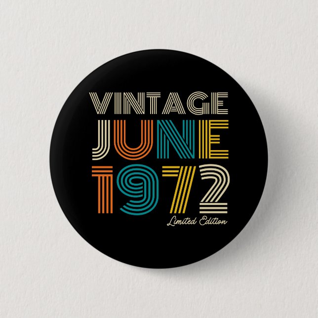 Geburtstag Vintag Juni 1972 Limited Edition Button (Vorderseite)