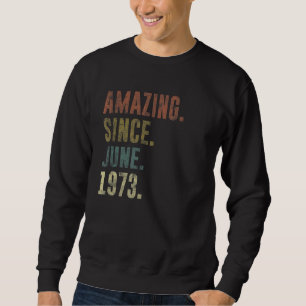 Geburtstag Vintag Phantastisch seit Juni 1973 Sweatshirt