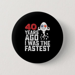 Geburtstag Vor 40 Jahren War Ich Der Schnellste Button