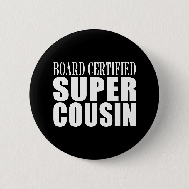 Geburtstage Partys: Board Certified Super Cousin Button (Vorderseite)