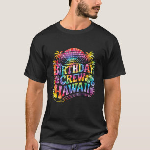 Geburtstags-Crew Hawaii Tie Dye Sonnenuntergang Ur T-Shirt