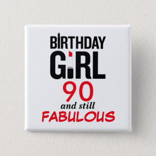Geburtstags-Mädchen 90 und noch FABELHAFT Button