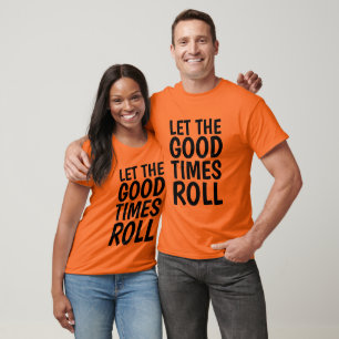 Geburtstags-T - Shirt, LASS DER GUTEN ZEITEN ROLL T-Shirt
