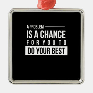 Geburtstagsgeschenk Ein Problem ist eine Chance Ornament Aus Metall