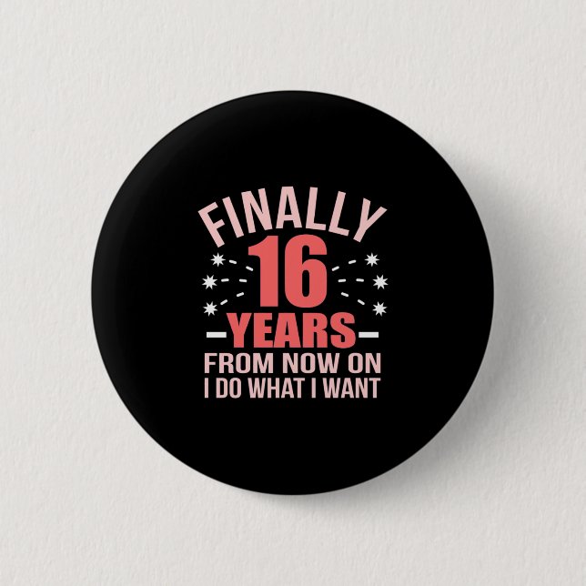 Geburtstagsgeschenk | Endlich 16 Jahre alt Button (Vorderseite)