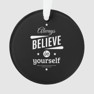 Geburtstagsgeschenk immer an sich selbst glauben ornament
