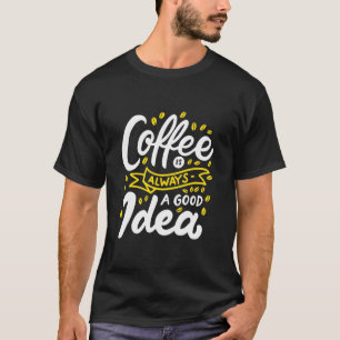 Geburtstagskaffee ist immer eine gute Idee T-Shirt