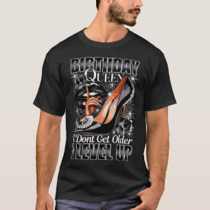 Geburtstagskönigin Ich werde nicht älter Ich steig T-Shirt