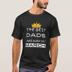 Geburtstagskurse für März - Die besten Väter sind T-Shirt
