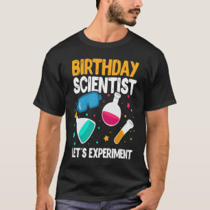 Geburtstagswissenschaftler: Experiment Wissenschaf T-Shirt