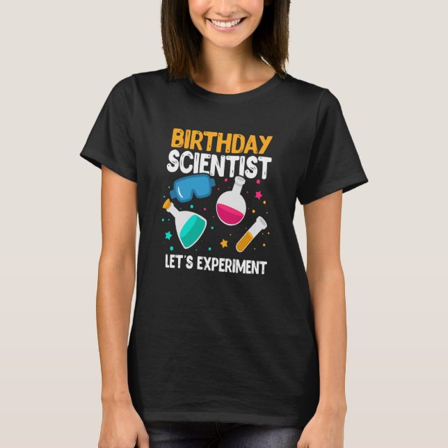 Geburtstagswissenschaftler: Experiment Wissenschaf T-Shirt (Vorderseite)