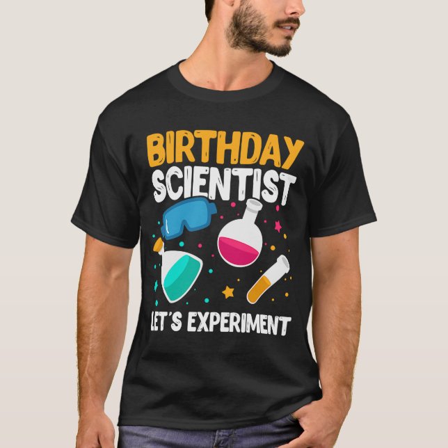 Geburtstagswissenschaftler: Experiment Wissenschaf T-Shirt (Vorderseite)