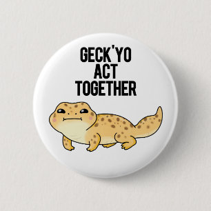 Geck Yo Act Together Funny Gecko Pun Button