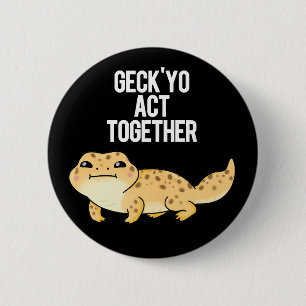 Geck Yo Act Together Funny Gecko Pun Dark BG Button