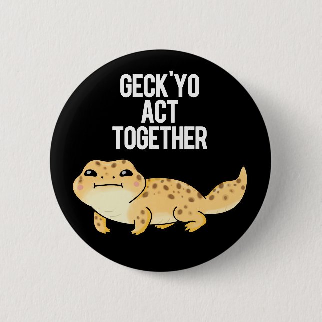 Geck Yo Act Together Funny Gecko Pun Dark BG Button (Vorderseite)