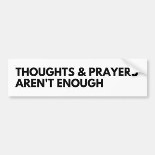 Gedanken und Gebete sind nicht genug Autoaufkleber