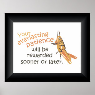 Geduld belohnt Poster Print