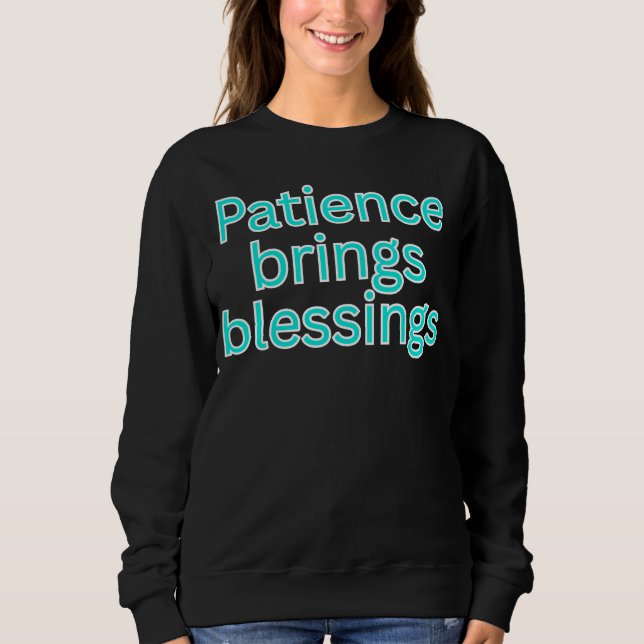 Geduld bringt Segen - religiöse Sprüche Sweatshirt (Vorderseite)