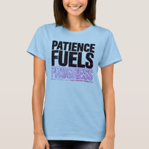 Geduld treibt Fortschritt Motivierendes Frauen-T-S T-Shirt
