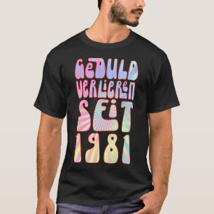 Geduld Verlieren 1981 42 Jahre alt T-Shirt