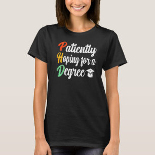 Geduldig auf ein Doktoratsstudium in Lover Phd hof T-Shirt