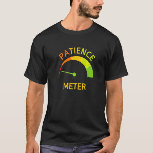 Geduldsanzeige Messgerät Verliert Geduld Ungeduldi T-Shirt